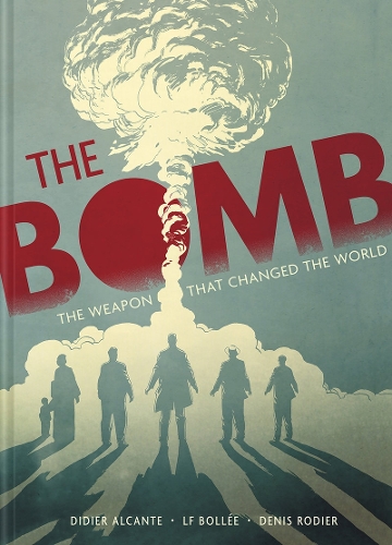 Паперова книга «The Bomb: The Weapon That Changed the World», авторів Дідьє Альканте, Лоран-Фредерик Болле - фото №1