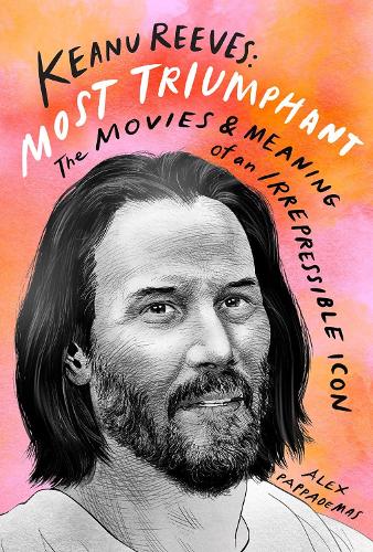 Бумажная книга «Keanu Reeves: Most Triumphant: The Movies and Meaning of an Inscrutable Icon», автор Алекс Паппадамас - фото №1