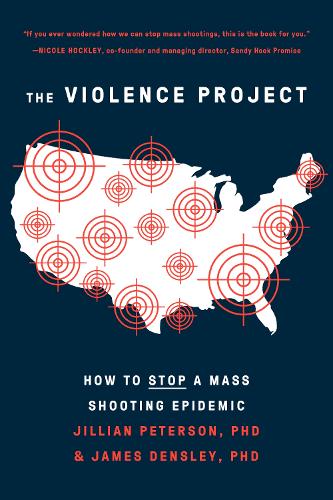 Бумажная книга «The Violence Project: How to Stop a Mass Shooting Epidemic», авторов Джеймс Денсли, Джиллиан Петерсон - фото №1
