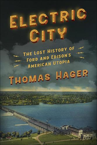 Бумажная книга «Electric City: The Lost History of Ford and Edison's American Utopia», автор Томас Хагер - фото №1