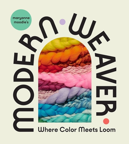 Бумажная книга «Maryanne Moodie's Modern Weaver: Where Color Meets Loom», автор Мэриэнн Муди - фото №1