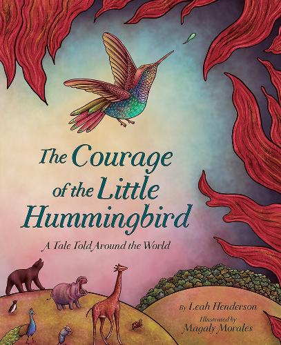 Бумажная книга «The Courage of the Little Hummingbird: A Tale Told Around the World», автор Лия Хендерсон - фото №1