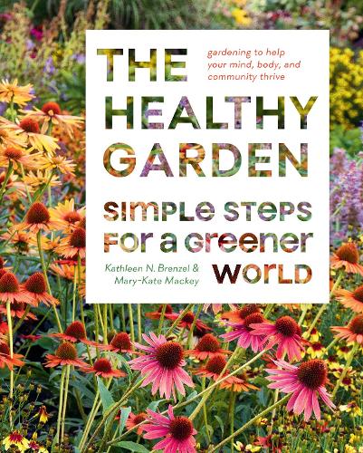 Бумажная книга «The Healthy Garden Book: Simple Steps for a Greener World», авторов Кэтлин Норрис Брензел, Мэри-Кейт Маки - фото №1