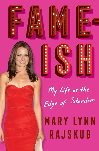 Бумажная книга «FAME-ISH: My Life at the Edge of Stardom», автор Мэри Линн Райскуб - фото №1