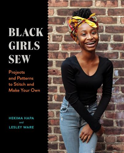 Бумажная книга «Black Girls Sew: Creative Sewing Projects for a Fashionable Future», автор Хекима Хапа - фото №1