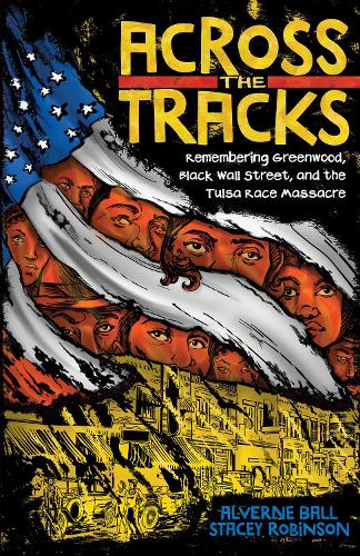 Бумажная книга «Across the Tracks: Remembering Greenwood, Black Wall Street, and the Tulsa Race Massacre», автор Алверн Болл - фото №1