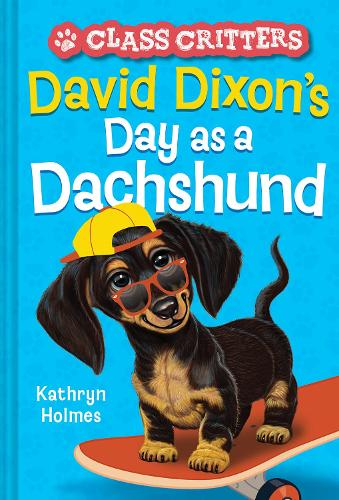Бумажная книга «David Dixon’s Day as a Dachshund (Class Critters #2)», автор Кэтрин Холмс - фото №1