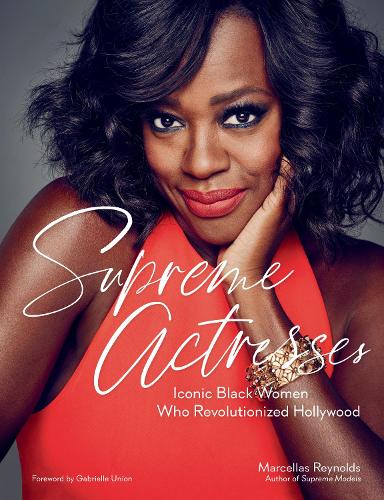 Бумажная книга «Supreme Actresses: Iconic Black Women Who Revolutionized Hollywood», автор Марселла Рейнольдс - фото №1