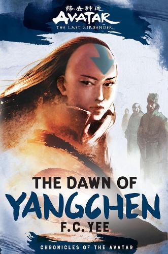 Бумажная книга «Avatar, The Last Airbender: The Dawn of Yangchen (Chronicles of the Avatar Book 3)», автор Ф.К. Йи - фото №1