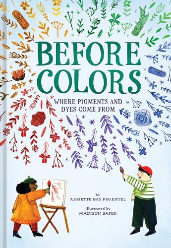 Паперова книга «Before Colors: Where Pigments and Dyes Come From», автор Аннетт Бей Піментель - фото №1