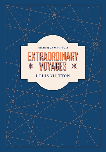 Паперова книга «Louis Vuitton: Extraordinary Voyages», автор Франциска Маттеолі - фото №1