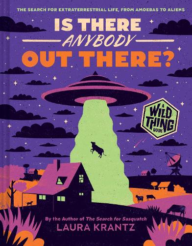 Бумажная книга «Is There Anybody Out There? (A Wild Thing Book): The Search for Extraterrestrial Life, from Amoebas to Aliens», автор Лаура Кранц - фото №1