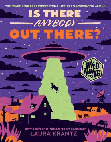 Бумажная книга «Is There Anybody Out There? (A Wild Thing Book): The Search for Extraterrestrial Life, from Amoebas to Aliens», автор Лаура Кранц - фото №1