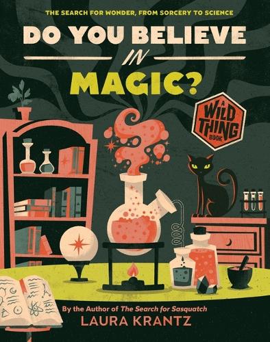 Бумажная книга «Do You Believe In Magic? (A Wild Thing Book): The Search for Wonder, from Sorcery to Science», автор Лаура Кранц - фото №1