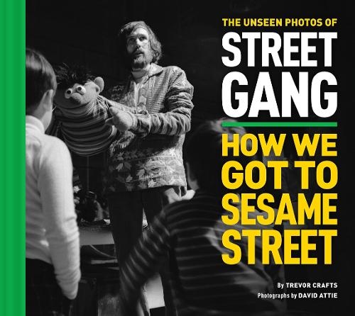 Бумажная книга «The Unseen Photos of Street Gang: How We Got to Sesame Street», автор Тревор Крафтс - фото №1