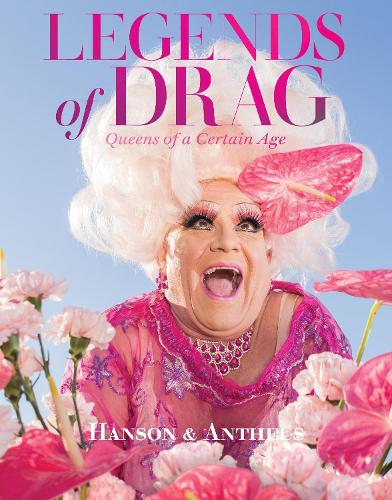 Бумажная книга «Legends of Drag: Queens of a Certain Age», авторов Девин Антей, Гарри Джеймс Хэнсон - фото №1