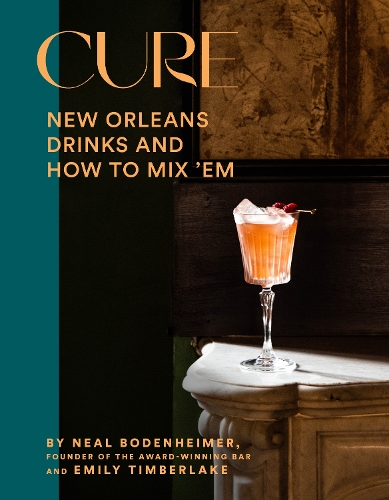 Бумажная книга «Cure: New Orleans Drinks and How to Mix 'Em», авторов Эмили Тимберлейк, Нил Боденхаймер - фото №1