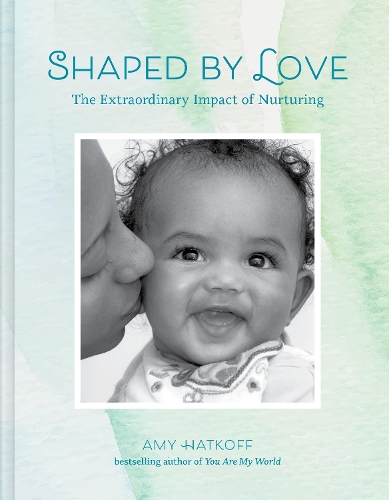 Паперова книга «Shaped by Love: The Extraordinary Impact of Nurturing», автор Емі Хаткофф - фото №1