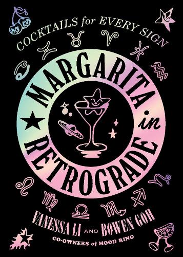 Бумажная книга «Margarita in Retrograde: Cocktails for Every Sign», авторов Боуэн Го, Ванесса Ли - фото №1