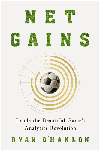 Бумажная книга «Net Gains: Inside the Beautiful Game’s Analytics Revolution», автор Райан О'Хэнлон - фото №1