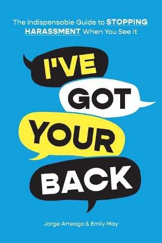 Паперова книга «I've Got Your Back: How to Stop Harassment When You See It», авторів Хорхе Артеага, Мей Емілі - фото №1