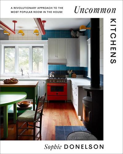 [object Object] «Uncommon Kitchens: A Revolutionary Approach to the Most Popular Room in the House», автор Софі Донелсон - фото №1