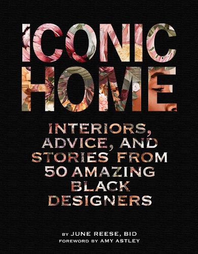 Бумажная книга «Iconic Home: Interiors, Advice, and Stories from 50 Amazing Black Designers», автор Black Interior Designers Inc. - фото №1