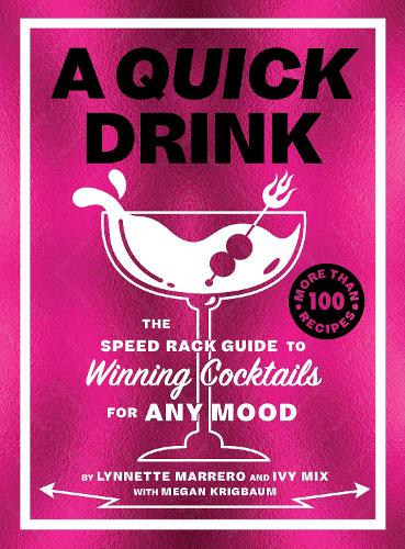 Бумажная книга «A Quick Drink: The Speed Rack Guide to Winning Cocktails for Any Mood», авторов Айви Микс, Линнет Марреро - фото №1