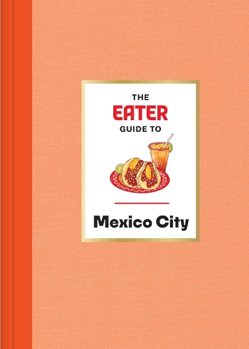 Бумажная книга «The Eater Guide to Mexico City», авторов Итер, Нильс Бернштейн - фото №1