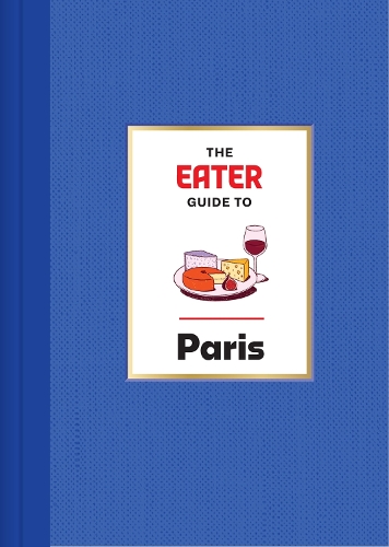 Паперова книга «The Eater Guide to Paris», авторів Ітер, Ліндсі Трамута - фото №1