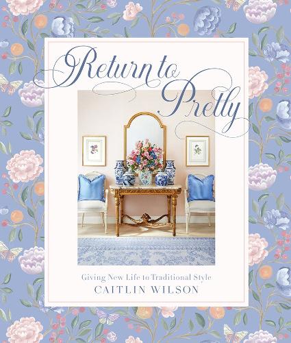 Бумажная книга «Return to Pretty: Giving New Life to Traditional Style», автор Кейтилин Уилсон - фото №1