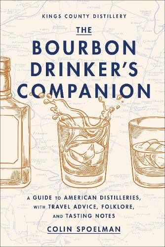 Бумажная книга «The Bourbon Drinker's Companion: A Guide to American Distilleries, with Travel Advice, Folklore, and Tasting Notes», автор Колин Споэльман - фото №1