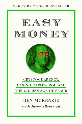 Паперова книга «Easy Money: Cryptocurrency, Casino Capitalism, and the Golden Age of Fraud», авторів Бен МакКензі, Джейкоб Сільверман - фото №1