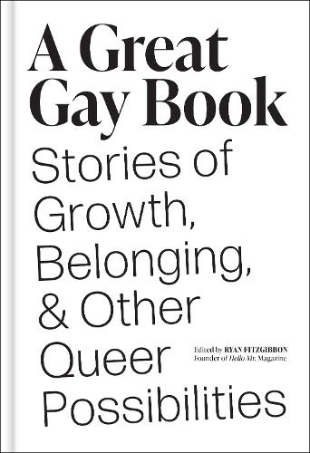 Бумажная книга «A Great Gay Book: Stories of Growth, Belonging & Other Queer Possibilities» - фото №1