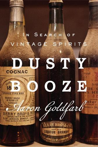 Бумажная книга «Dusty Booze: In Search of Vintage Spirits», автор Аарон Гольдфарб - фото №1