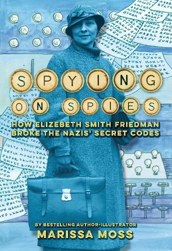 Бумажная книга «Spying on Spies: How Elizebeth Smith Friedman Broke the Nazis' Secret Codes», автор Марисса Мосс - фото №1