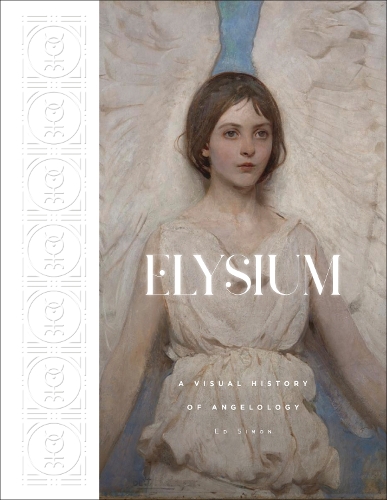 Бумажная книга «Elysium: A Visual History of Angelology», автор Эд Саймон - фото №1