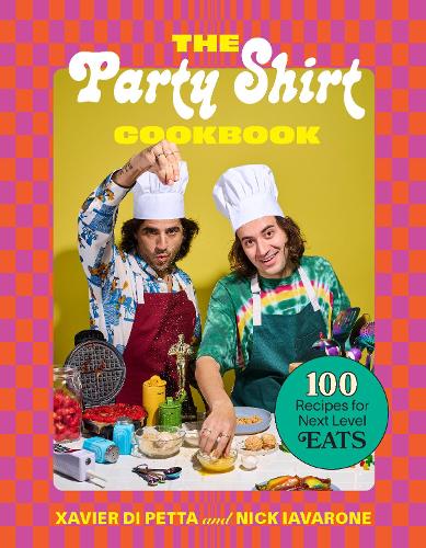 Бумажная книга «The Party Shirt Cookbook. 100 Recipes for Next-Level Eats», авторов Ксавье Ди Петта, Ник Иавароне - фото №1