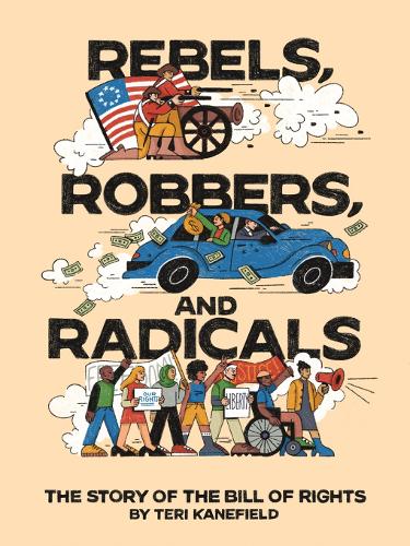 Бумажная книга «Rebels, Robbers, and Radicals: The Story of the Bill of Rights», автор Тери Кейнфилд - фото №1