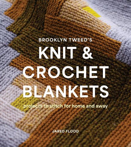 Бумажная книга «Brooklyn Tweed’s Knit and Crochet Blankets: Projects to Stitch for Home and Away», автор Джаред Флад - фото №1