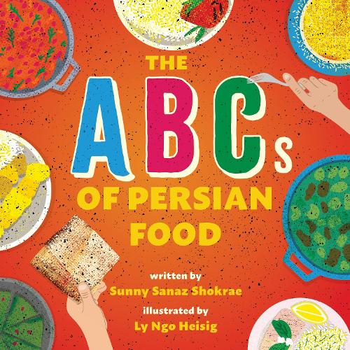 Бумажная книга «The ABCs of Persian Food: A Picture Book», автор Санни Саназ Шокрае - фото №1