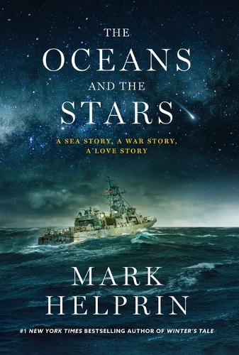 Бумажная книга «The Oceans and the Stars: A Sea Story, A War Story, A Love Story (A Novel)», автор Марк Хелприн - фото №1