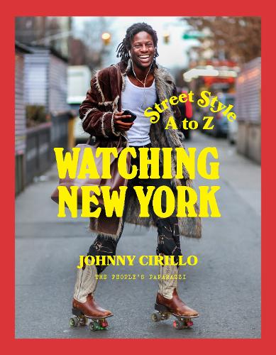 Бумажная книга «Watching New York: Street Style A to Z», автор Джонни Сирилло - фото №1
