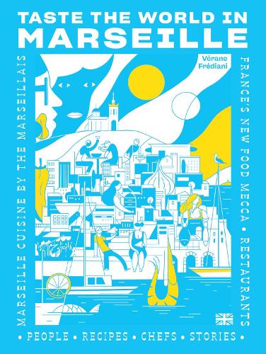 Бумажная книга «Taste the World in Marseille: Marseille Cuisine by the Marseillais», автор Веран Фредиани - фото №1