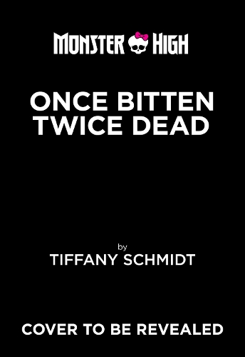 Бумажная книга «Once Bitten, Twice Dead (A Monster High YA Novel)», автор Тиффани Шмидт - фото №1