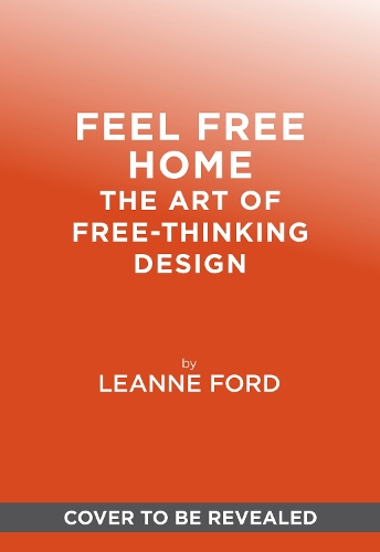 Бумажная книга «Feel Free Home: The Art of Freethinking Design», автор Леанн Форд - фото №1