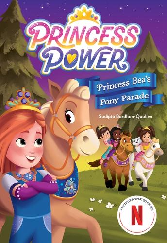 Бумажная книга «Princess Bea's Pony Parade (Princess Power Chapter Book #2)», автор Судипта Бардхан-Кваллен - фото №1