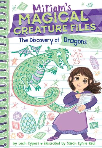 Бумажная книга «The Discovery of Dragons (Miriam's Magical Creature Files #2): A Chapter Book», автор Лия Сайпесс - фото №1