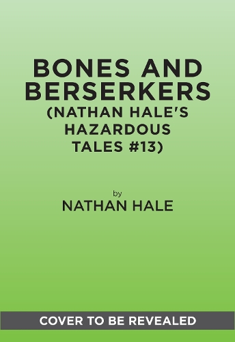 Бумажная книга «Bones and Berserkers (Nathan Hale's Hazardous Tales #13): 13 True Tales of Terror from American History», автор Натан Хейл - фото №1