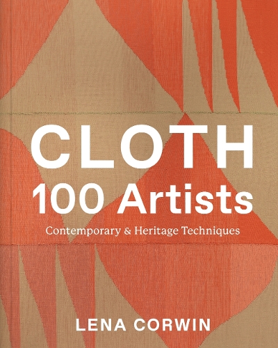 Бумажная книга «Cloth 100 Artists: Contemporary & Heritage Techniques», автор Лена Корвин - фото №1